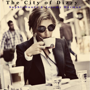 The City of Dizzy - Sophie Dunér & Jeremy Harman